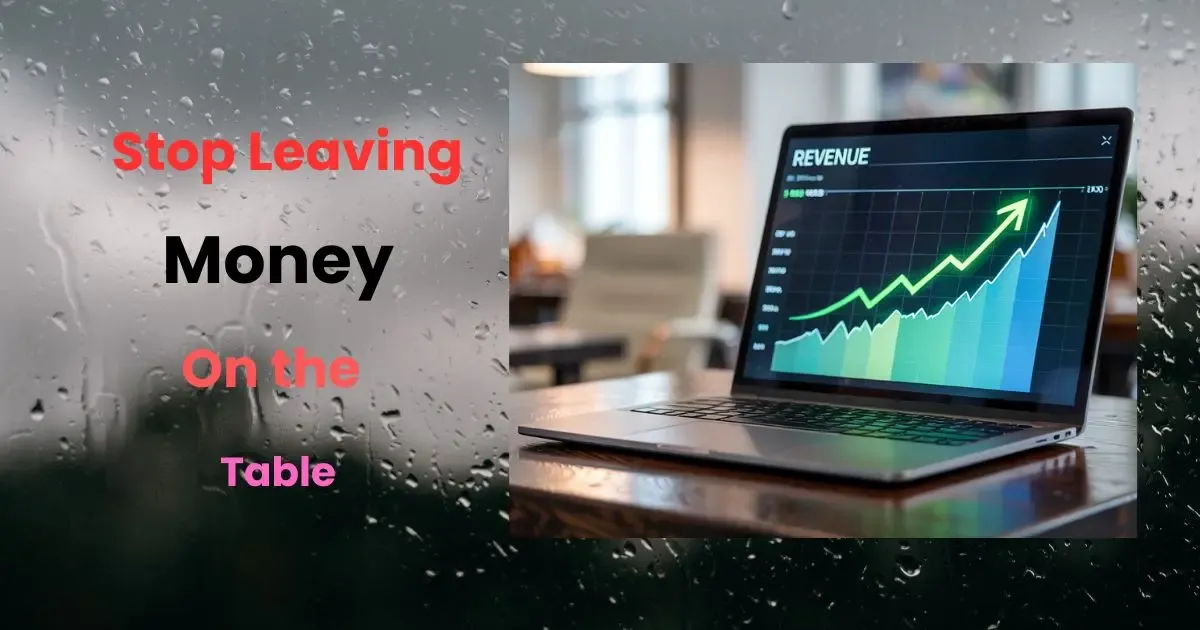 Stop leaving money on the table